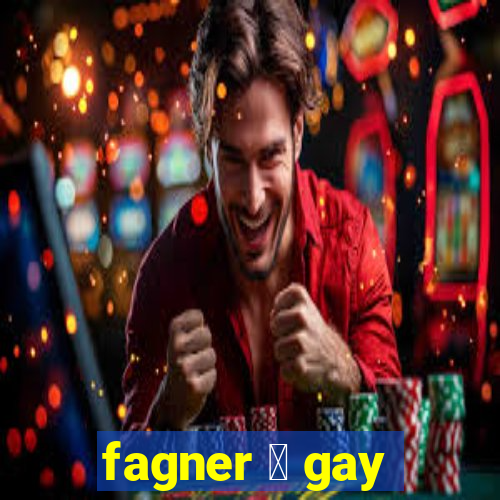 fagner 茅 gay