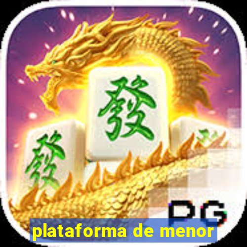 plataforma de menor