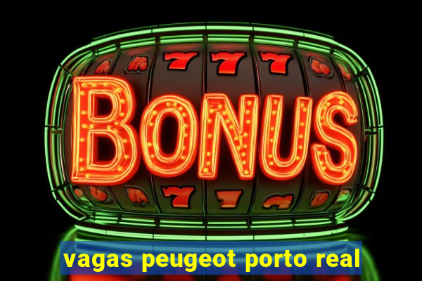 vagas peugeot porto real