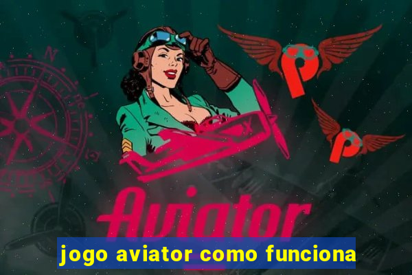 jogo aviator como funciona