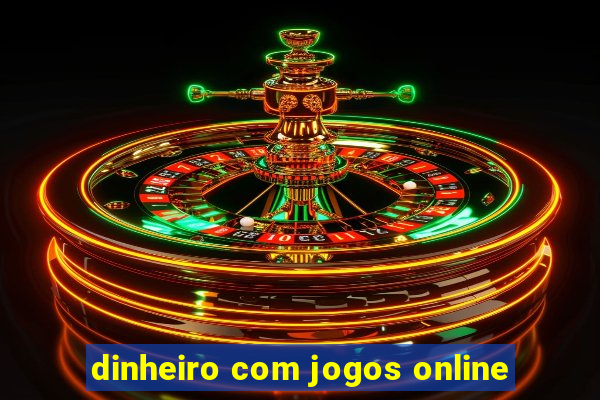 dinheiro com jogos online