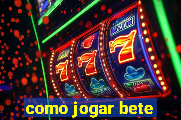 como jogar bete