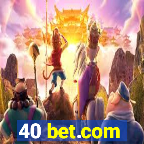 40 bet.com