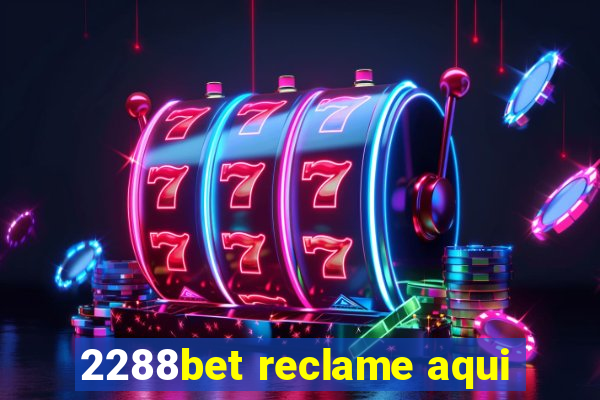 2288bet reclame aqui