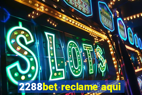 2288bet reclame aqui