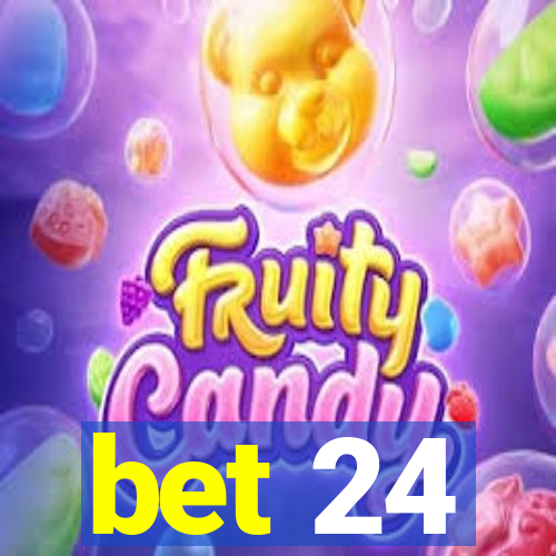 bet 24