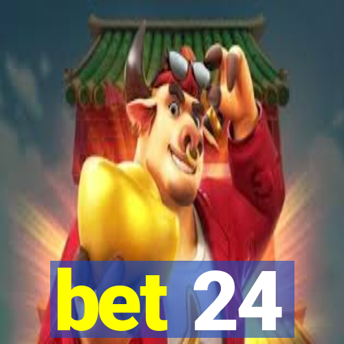 bet 24