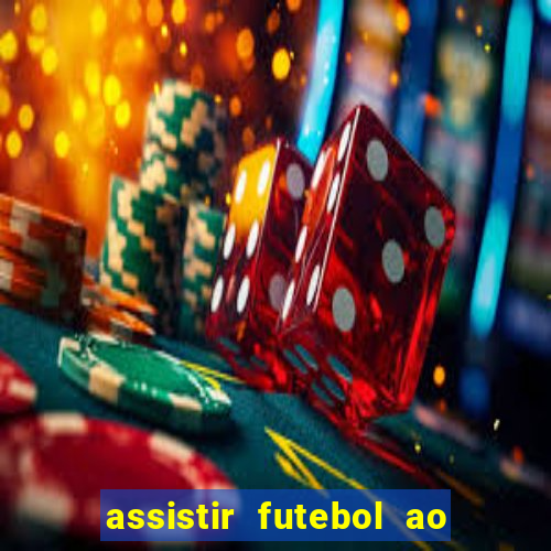 assistir futebol ao vivo multimarcas