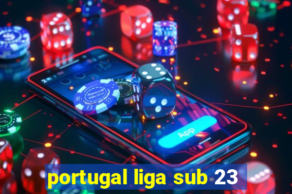 portugal liga sub 23