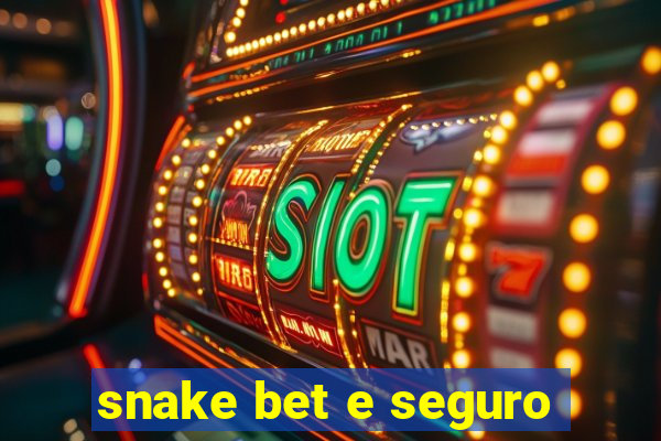 snake bet e seguro