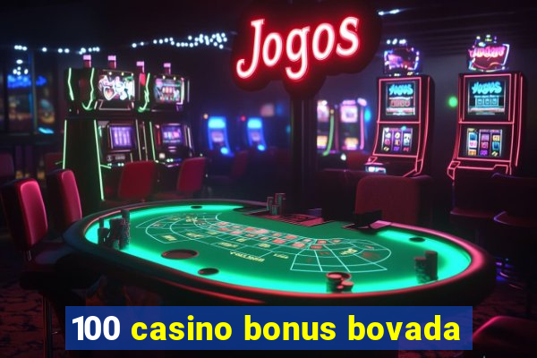 100 casino bonus bovada