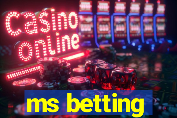 ms betting