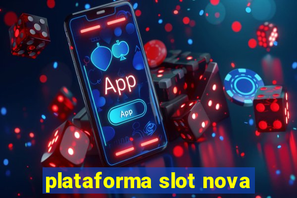 plataforma slot nova