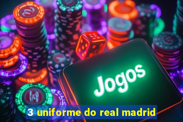 3 uniforme do real madrid