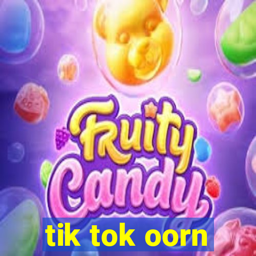 tik tok oorn