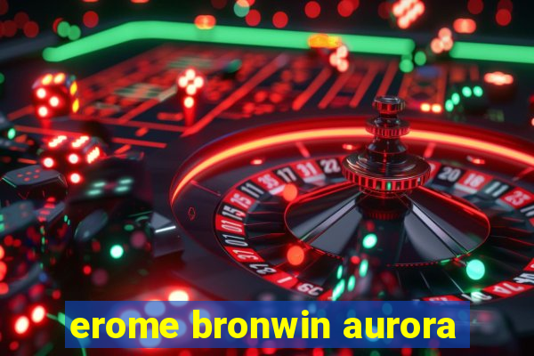 erome bronwin aurora