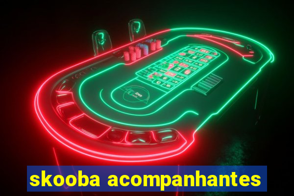 skooba acompanhantes