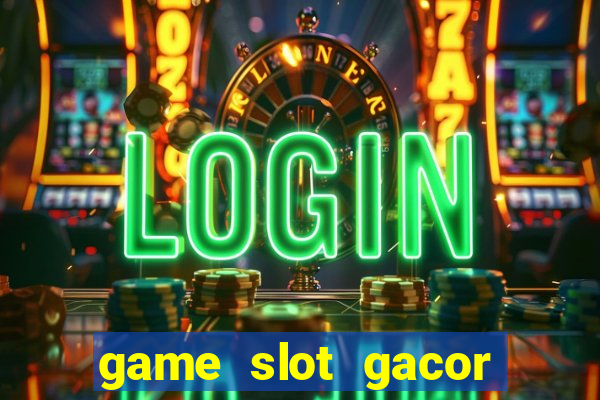 game slot gacor hari ini