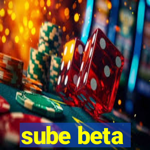 sube beta