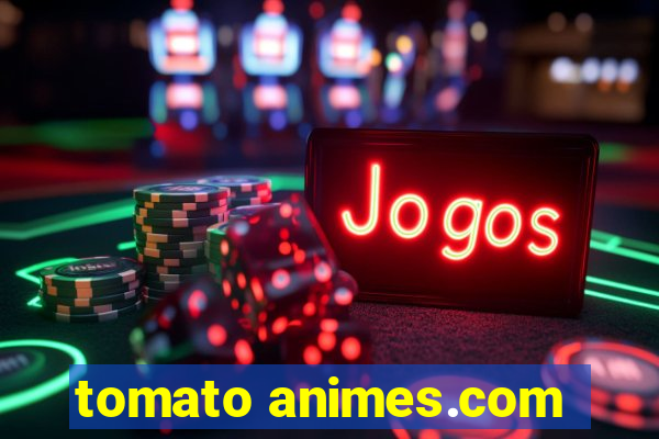 tomato animes.com