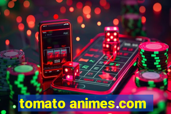 tomato animes.com