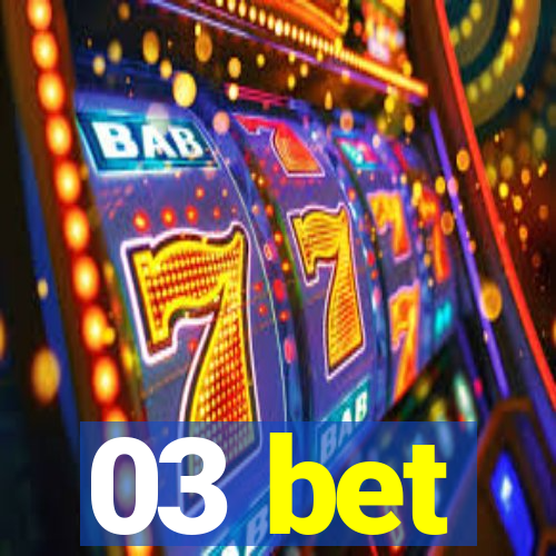 03 bet