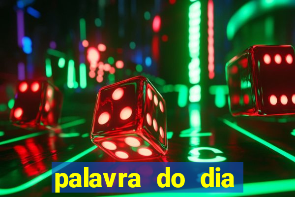 palavra do dia jogo contexto