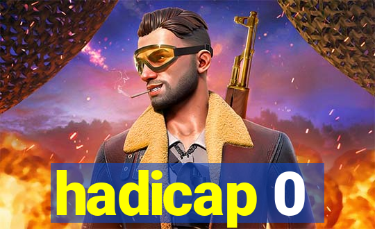 hadicap 0