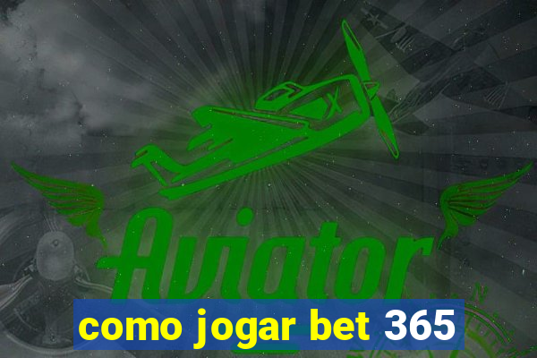 como jogar bet 365