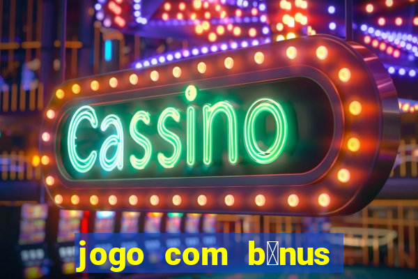 jogo com b么nus no cadastro