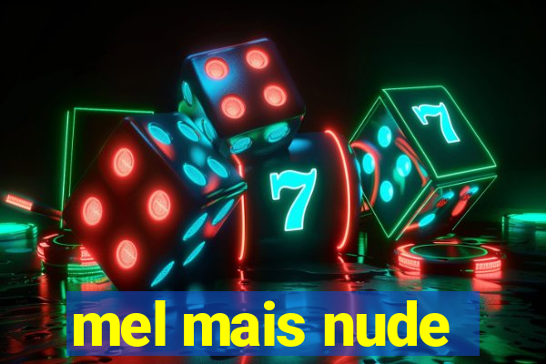 mel mais nude