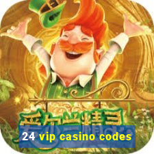 24 vip casino codes