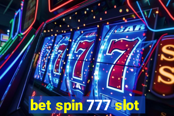 bet spin 777 slot