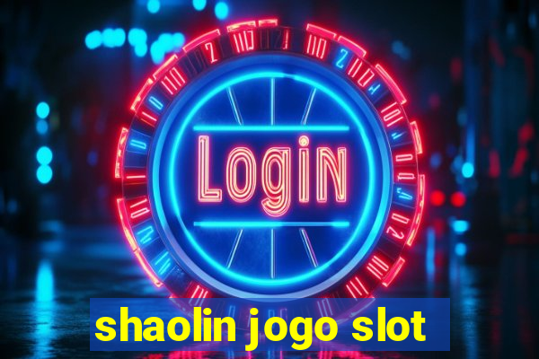 shaolin jogo slot