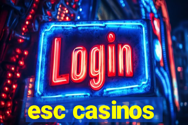 esc casinos