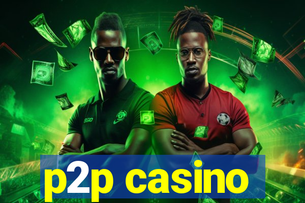 p2p casino