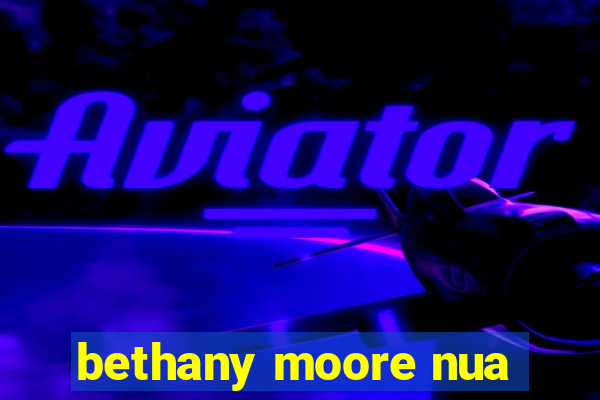 bethany moore nua