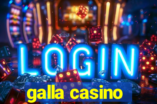 galla casino