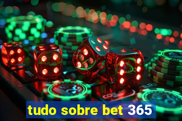 tudo sobre bet 365