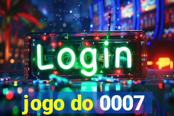 jogo do 0007