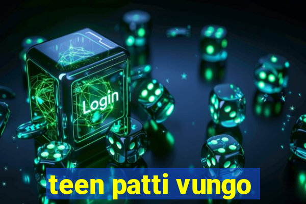 teen patti vungo