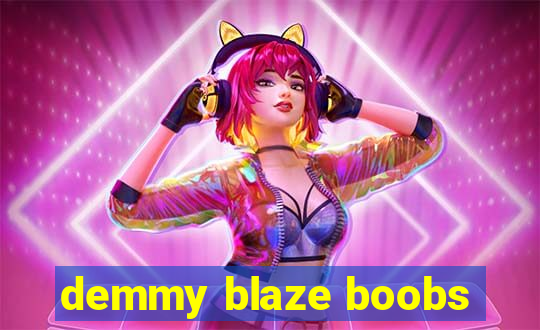 demmy blaze boobs