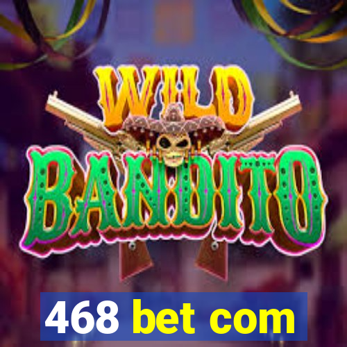 468 bet com