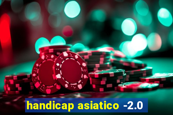 handicap asiatico -2.0