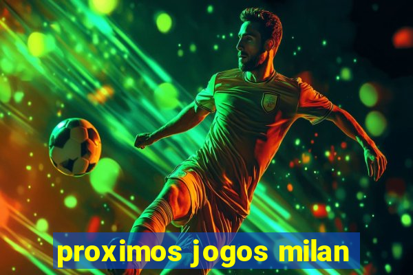 proximos jogos milan