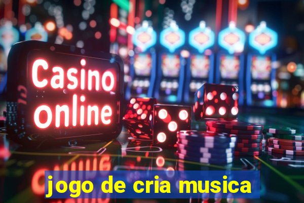 jogo de cria musica