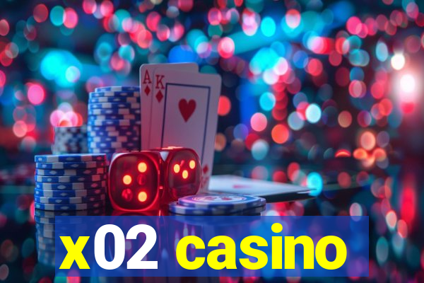 x02 casino