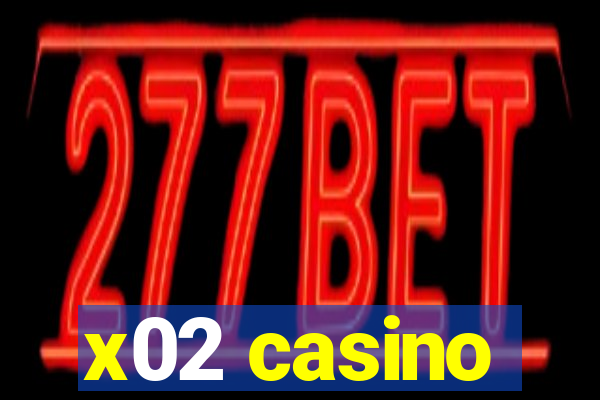 x02 casino