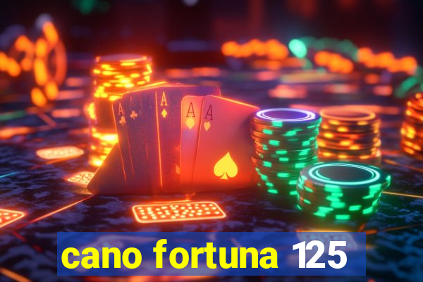 cano fortuna 125