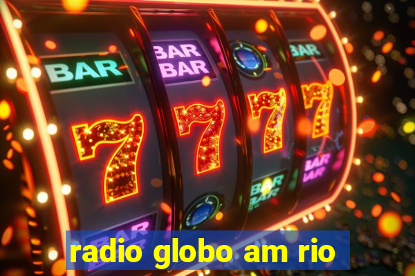 radio globo am rio